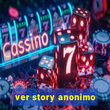 ver story anonimo